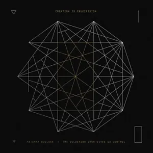 Creation Is Crucifixion "Antenna Builder | The Soldering Iron Gives Us Control"