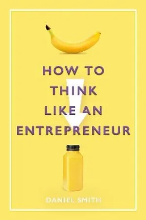 Daniel Smith: How to Think Like an Entrepreneur [2020] paperback