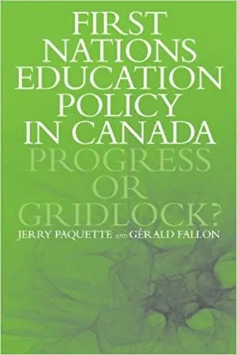 First Nations Education Policy in Canada: Progress or Gridlock?
